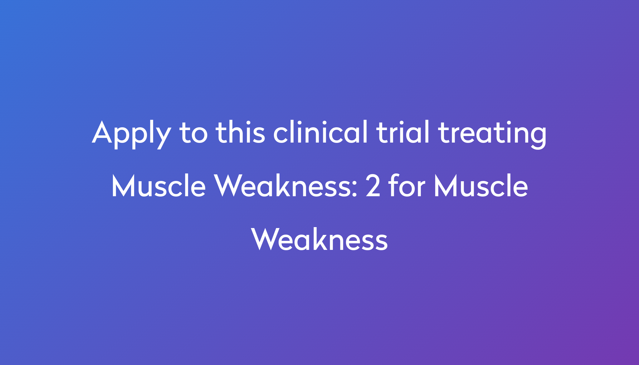 2-for-muscle-weakness-clinical-trial-2024-power